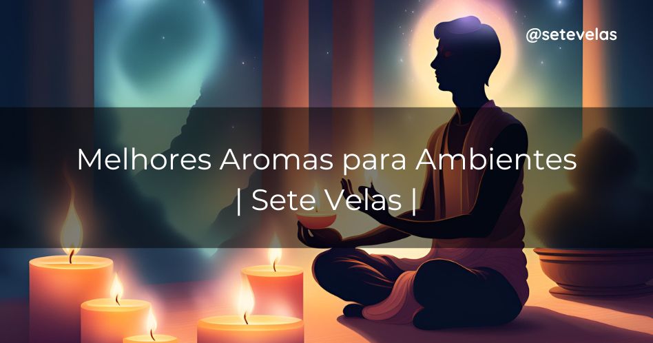 Melhores Aromas para Ambientes